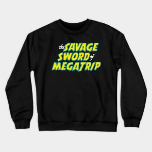 Savage Sword of Megatrip Crewneck Sweatshirt